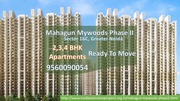 Mahagun Mywoods Phase 2 Ready To Move in Noida Extension